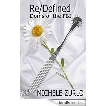Re/Defined (Doms of the FBI Book 4) (English Edition) [Kindle-editie]