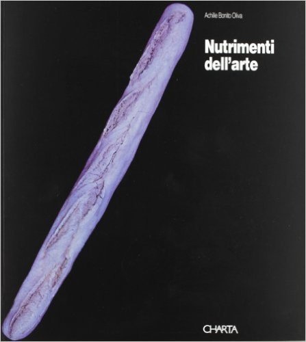 Nutrimenti dell'arte. Catalogo della mostra (Erice-Gibellina, 28 luglio-29 ottobre 1995). Ediz. italiana e inglese
