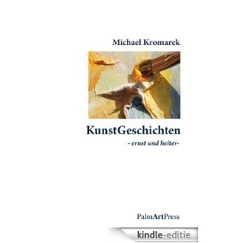 KunstGeschichten: ernst und heiter (German Edition) [Kindle-editie]