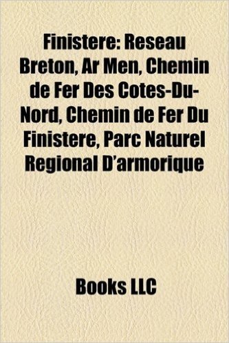 Finistere: Reseau Breton, AR Men, Chemin de Fer Des Cotes-Du-Nord, Chemin de Fer Du Finistere, Parc Naturel Regional D'Armorique,