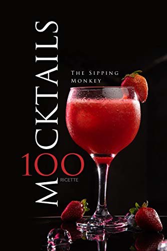 Mocktails: 100 Ricette (Italian Edition)