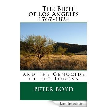 The Birth of Los Angeles 1767 - 1824 - And the Genocide of the Tongva (English Edition) [Kindle-editie] beoordelingen