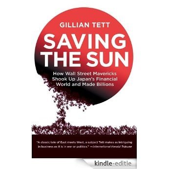 Saving the Sun: Japan's Financial Crisis and a Wall Stre [Kindle-editie]