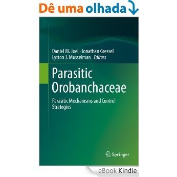 Parasitic Orobanchaceae: Parasitic Mechanisms and Control Strategies [eBook Kindle]