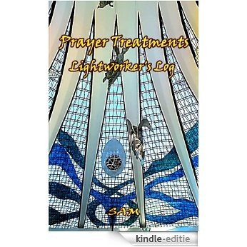 Prayer Treatments (Lightworker's Log Book 4) (English Edition) [Kindle-editie]