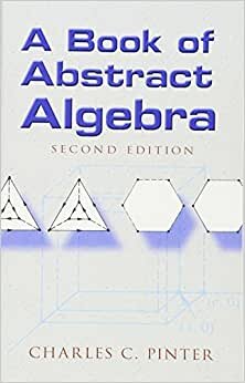 A Book of Abstract Algebra (Dover Books on Mathematics)