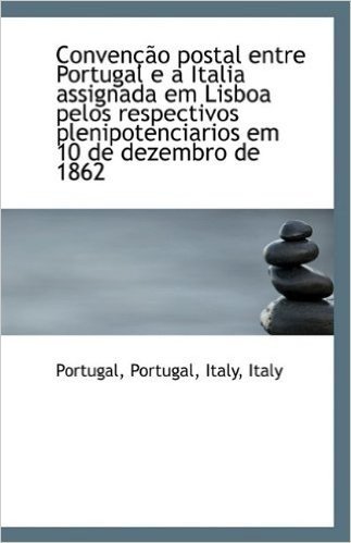 Conven O Postal Entre Portugal E a Italia Assignada Em Lisboa Pelos Respectivos Plenipotenciarios E