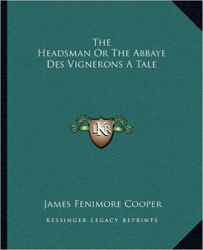 The Headsman or the Abbaye Des Vignerons a Tale
