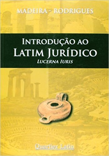 Introdução ao Latim Jurídico. Lucerna Iuris