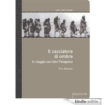 Il cacciatore di ombre. In viaggio con Don Patagonia (Off the road) (Italian Edition) [Kindle-editie]