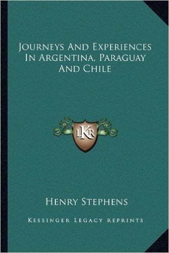 Journeys and Experiences in Argentina, Paraguay and Chile