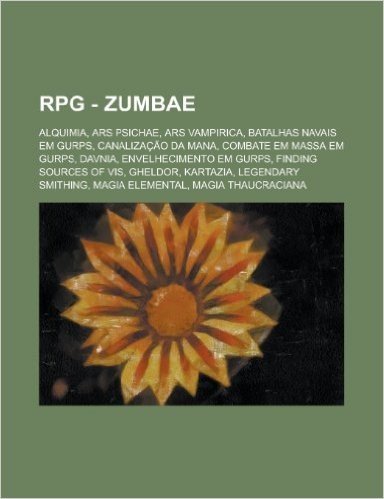 RPG - Zumbae: Alquimia, Ars Psichae, Ars Vampirica, Batalhas Navais Em Gurps, Canalizacao Da Mana, Combate Em Massa Em Gurps, Davnia