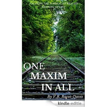 One Maxim In All: A Surrealist Realist's Perfect Life (English Edition) [Kindle-editie]