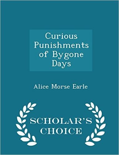 Curious Punishments of Bygone Days - Scholar's Choice Edition baixar