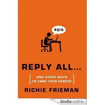 REPLY ALL...and Other Ways to Tank Your Career: A Guide to Workplace Etiquette (Quick & Dirty Tips) [Kindle-editie] beoordelingen