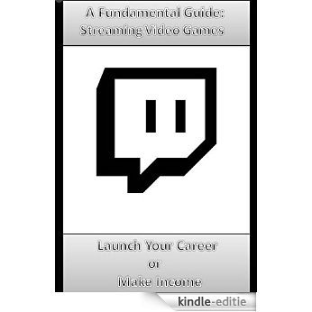 A Fundamental Guide To Streaming Video Games: Launch Your Career or Make Money (U (English Edition) [Kindle-editie] beoordelingen