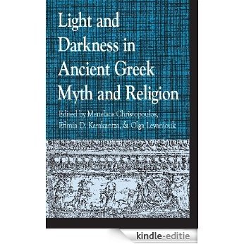 Light and Darkness in Ancient Greek Myth and Religion (Greek Studies: Interdisciplinary Approaches) [Kindle-editie]