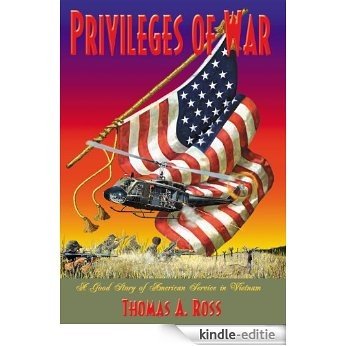 Privileges of War: A Good Story of American Service in Vietnam (English Edition) [Kindle-editie]