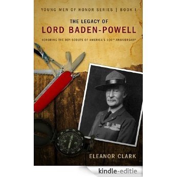 The Legacy of Lord Baden-Powell (The Young Men of Honor Series Book 1) (English Edition) [Kindle-editie]