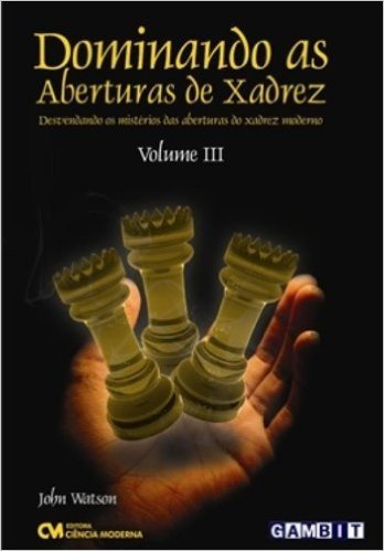 Dominando As Aberturas De Xadrez - V. 03