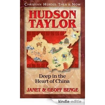 Hudson Taylor: Deep in the Heart of China (Christian Heroes: Then & Now) (English Edition) [Kindle-editie]