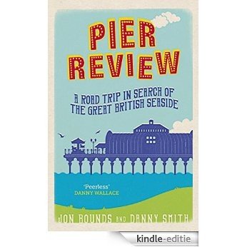 Pier Review: A Road Trip in Search of the Great British Seaside (English Edition) [Kindle-editie] beoordelingen