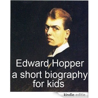 Edward Hopper - A Short Biography for Kids (English Edition) [Kindle-editie]
