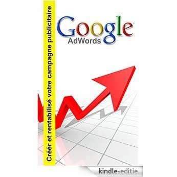 Google adwords: Créer et rentabilisé votre campagne publicitaire (French Edition) [Kindle-editie] beoordelingen