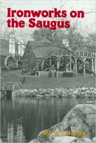 Ironworks on the Saugus: The Lynn and Braintree Ventures of the Company of Undertakers of The...