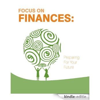 Focus in Finances: Preparing For Your Future (English Edition) [Kindle-editie]