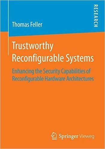 Trustworthy Reconfigurable Systems: Enhancing the Security Capabilities of Reconfigurable Hardware Architectures baixar