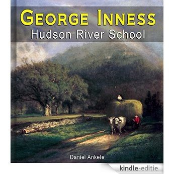 George Inness: 250+ Hudson River School Paintings (English Edition) [Kindle-editie]