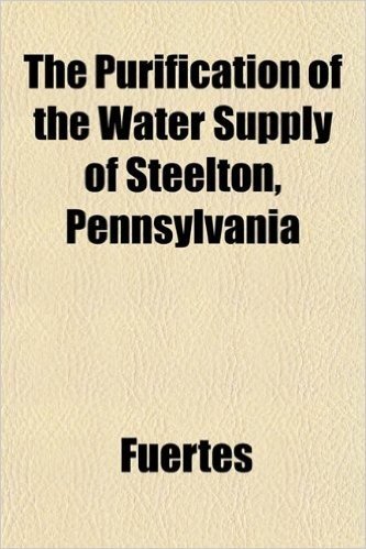 The Purification of the Water Supply of Steelton, Pennsylvania