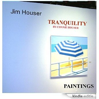 TRANQUILITY: PAINTINGS BY JIM HOUSER (English Edition) [Kindle-editie]