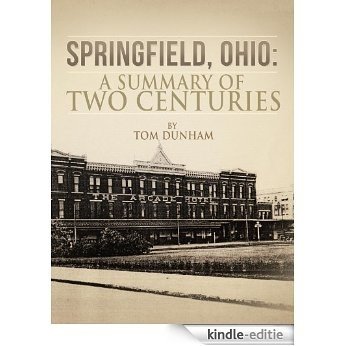 Springfield, Ohio: A Summary of Two Centuries (English Edition) [Kindle-editie]