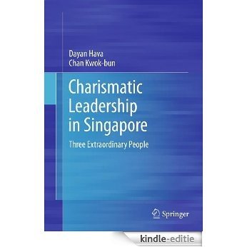 Charismatic Leadership in Singapore: Three Extraordinary People [Kindle-editie]