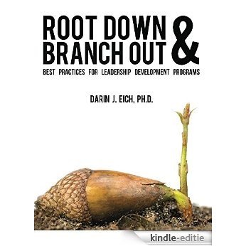 Root Down and Branch Out: Best Practices for Leadership Development Programs (English Edition) [Kindle-editie]