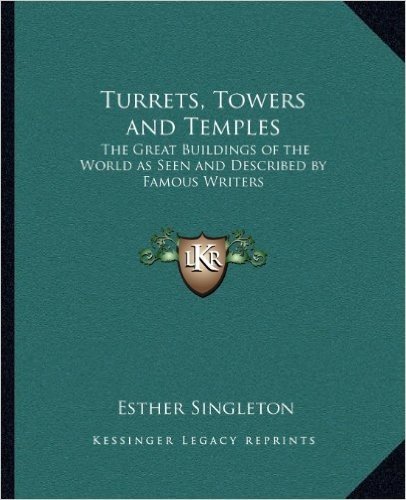 Turrets, Towers and Temples: The Great Buildings of the World as Seen and Described by Famous Writers baixar