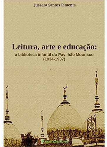Leitura, Arte E Educacao - A Biblioteca Infantil Do Pavilhao Mourisco