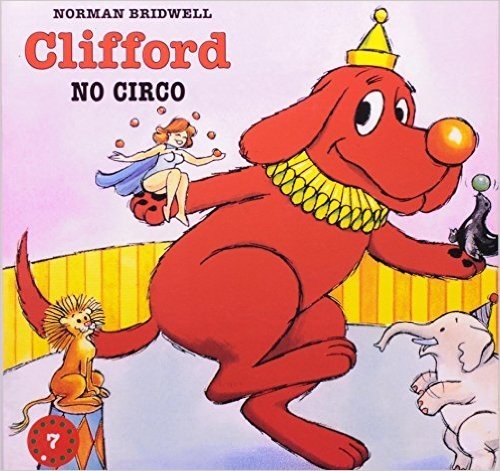Clifford no Circo - Coleção Clifford, O Cachorrão Vermelho. Volume 7
