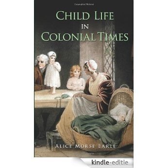 Child Life in Colonial Times (Dover Books on Americana) [Kindle-editie]