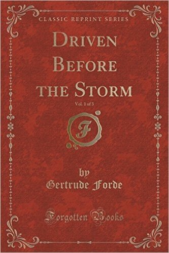 Driven Before the Storm, Vol. 1 of 3 (Classic Reprint)