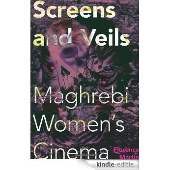 Screens and Veils: Maghrebi Women's Cinema (New Directions in National Cinemas) [Kindle-editie]