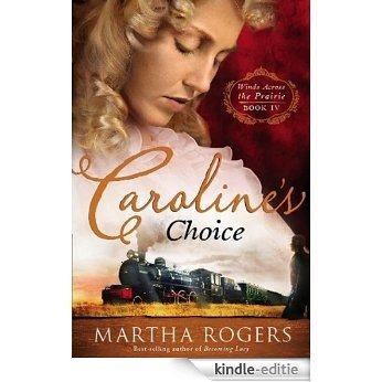 Caroline's Choice: Winds Across the Prairie, Book Four [Kindle-editie]
