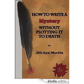 How to Write a Mystery Without Plotting It to Death (English Edition) [Kindle-editie]