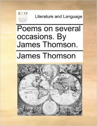 Poems on Several Occasions. by James Thomson.