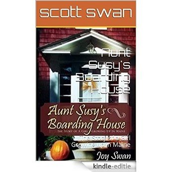 Aunt Susy's Boarding House: The Story of a Girl Growing up in Maine (English Edition) [Kindle-editie]