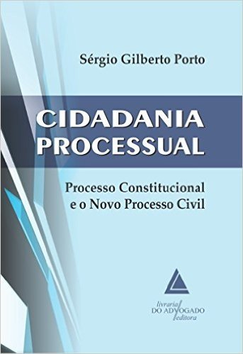 Cidadania Processual Processo Constitucional e o Novo Processo Civil