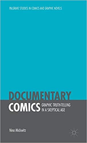 indir Documentary Comics: Graphic Truth-Telling in a Skeptical Age (Palgrave Studies in Comics and Graphic Novels)