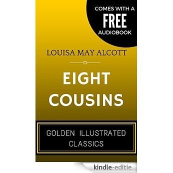 Eight Cousins: By Louisa May Alcott  - Illustrated (Comes with a Free Audiobook) (English Edition) [Kindle-editie]